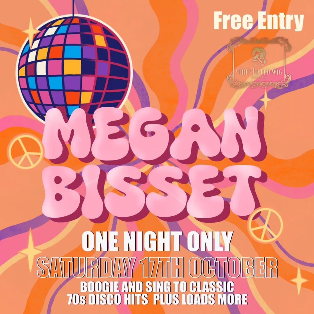 Megan Bisset, one night only, Saturday 17th October at The Tilted Wig. Free entry. Classic 70s disco hits plus loads more.